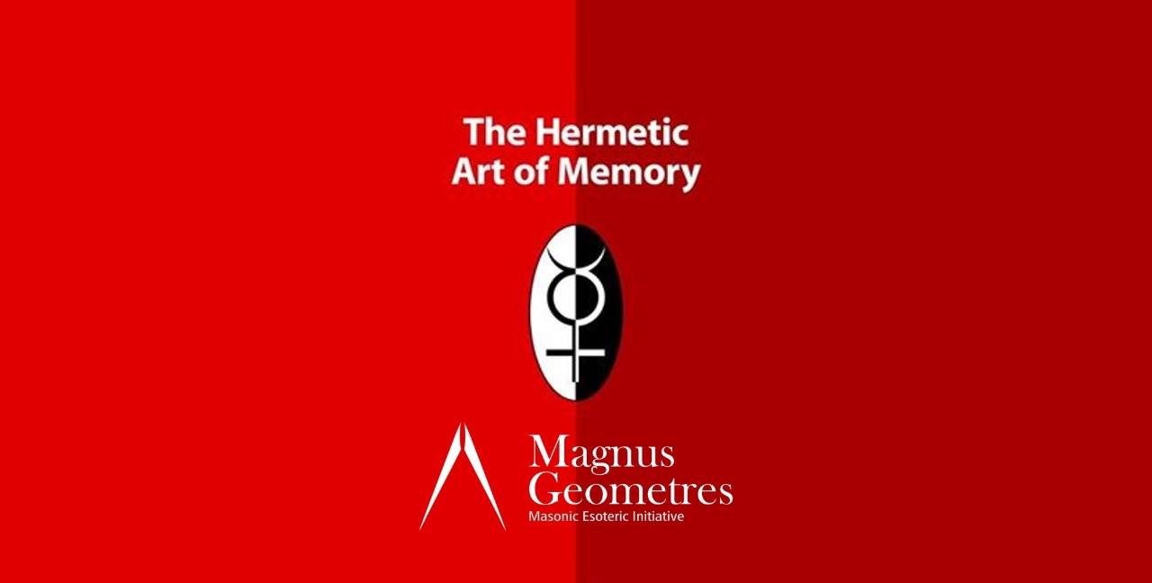 The Hermetic Art of Memory By Brother Martin Faulk 1 The Hermetic Art of Memory By Brother Martin Faulk The Hermetic Art of Memory